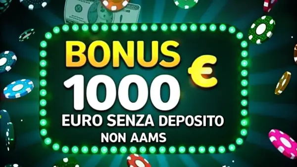 Bonus 1000 Euro Senza Deposito Non AAMS