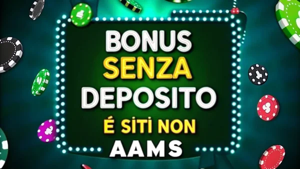 Bonus Senza Deposito e Siti Non AAMS